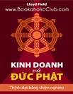 Kinh doanh và Đức Phật – Thịnh đạt bằng thiện nghiệp