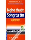 Nghệ Thuật Sống Tự Tin - 10 Bí Quyết Thực Sự Làm Thay Đổi Cuộc Đời Bạn