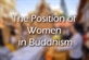 The Position of Women in Buddhism